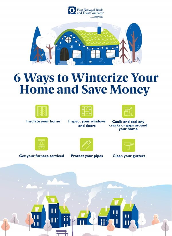 Home Winterization Checklist    6 Ways to Winterize Your Home and Save Money     Insulate your home Inspect your windows and doors Caulk and seal any cracks or gaps around your home Get your furnace serviced Protect your pipes Clean your gutters